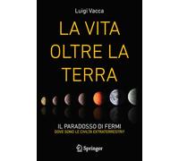 La Vita oltre la Terra: Il paradosso di Fermi - dove sono le civiltà extraterrestri?