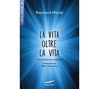 La vita oltre la vita. Ediz. ampliata