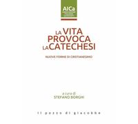 La vita provoca la catechesi. Nuove forme di cristianesimo