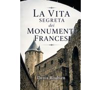 La vita segreta dei monumenti francesi