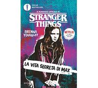 La vita segreta di Max. Il romanzo ufficiale di Stranger Things