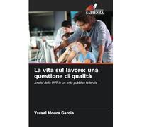 La vita sul lavoro: una questione di qualità
