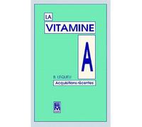 La Vitamine A : acquisitions récentes - Lequeu - Technique Et Documentation - broché - Etude
