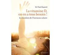 La vitamine D, on en a tous besoin !: Les bienfaits de l'hormone solaire