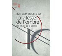 La Vitesse de l'ombre. Aux limites de la science