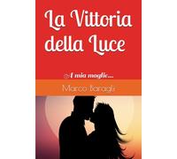 La Vittoria della Luce: A mia moglie...