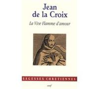 La vive flamme d'amour Jean de La Croix (Juan de la Cruz) (Auteur)