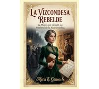 LA VIZCONDESA REBELDE: La Mujer que Desafió las Sombras de la Alta Sociedad