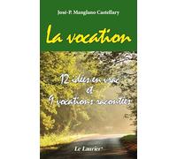 La vocation: 12 idées en vrac et 9 vocations racontées
