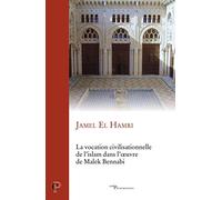 La vocation civilisationnelle de l'islam dans l'oeuvre de Malek Bennadi