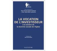 La vocation de l’investisseur à la lumière de la doctrine sociale de l'Eglise - Dumont Don Pascal-André - Salvator - broché - Etude