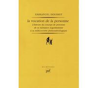 La vocation de la personne: L'histoire du concept de personne de sa naissance augustinienne à sa redécouverte phénoménologique