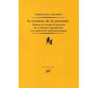 La Vocation De La Personne - L'histoire Du Concept De Personne De Sa Naissance Augustinienne À Sa Redécouverte Phénoménologique