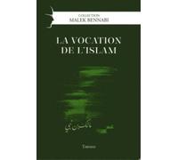 La vocation de l'Islam - Malek Bennabi - Tawhid Eds - broché - Essai