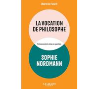 Sophie Nordmann – La Vocation de philosophe – Éditions Calmann-Lévy