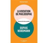 Sophie Nordmann – La Vocation de philosophe – Éditions Calmann-Lévy