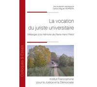 La vocation du juriste universitaire Melanges a la memoire de pierre-henri prelot - Carlos Miguel Herrera - Inst.francophone Pour La Justice Et Democratie - broché - Etude