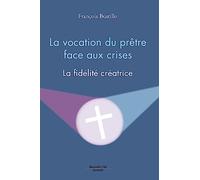 La Vocation Du Prêtre Face Aux Crises - La Fidélité Créatrice