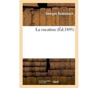 La vocation Georges Rodenbach (Auteur)