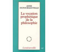 La vocation prophetique de la philosophie Anne Dufourmantelle (Auteur)