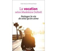 La Vocation Selon Madeleine Delbrêl - Partager La Vie De Celui Qu'on Aime