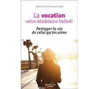 La vocation selon Madeleine Delbrêl Partager la vie de celui qu'on aime - Gilles François - Nouvelle Cite - broché - Essai