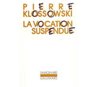 Pierre Klossowski – La Vocation suspendue – Gallimard