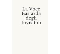 La Voce Bastarda degli Invisibili