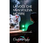 LA VOCE CHE NON VOLEVA MORIRE: Nessuna verità è sepolta per sempre