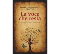 La voce che resta: I racconti di mio padre, il mio ricordo