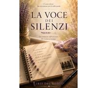 La voce dei silenzi: Un romanzo sull'amicizia che resiste al tempo.