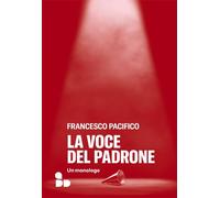 La voce del padrone Un monologo - Francesco Pacifico - ADD Editore - ebook (ePub) - Livre