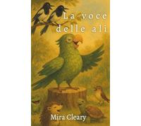 La voce delle ali: Quindici racconti di parole e insegnamenti leggeri