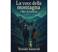 La voce delle montagna: Oltre il sentiero
