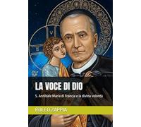 LA VOCE DI DIO: S. Annibale Maria di Francia e la divina volontà