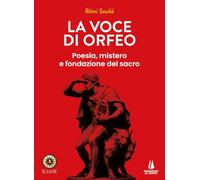La voce di Orfeo. Poesia, mistero e fondazione del sacro