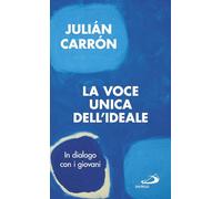 La voce unica dell'ideale. In dialogo con i giovani