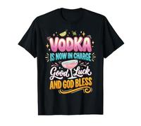 La Vodka est Maintenant en Charge de la Chance et de la bénédiction de Dieu T-Shirt Graphique avec Valeur