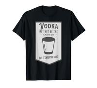 La Vodka n'est Peut-être Pas la réponse, mais ça Vaut Le Coup T-Shirt