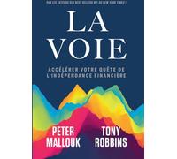 La voie: Accélérer votre quête de l'indépendance financière