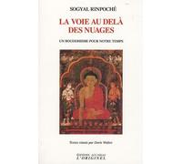La Voie Au-Delà Des Nuages - Un Bouddhisme Pour Notre Temps