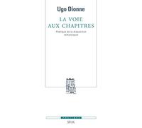 La Voie aux chapitres: Poétique de la disposition romanesque