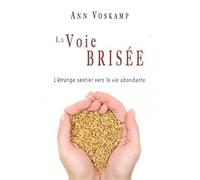 La voie brisée - L'étrange sentier vers la vie abondante