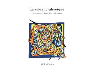La voie Chevaleresque: Prouesse - Courtoisie - Honneur