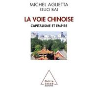 La Voie chinoise Capitalisme et empire - Michel Aglietta - Odile Jacob - broché - Etude