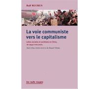 La Voie communiste vers le capitalisme Les Luttes des classes en Chine, de 1949 à nos jours - Ralf Ruckus - Nuits Rouges - broché - Essai
