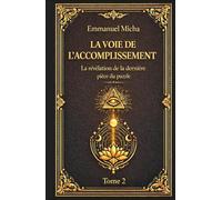 LA VOIE DE L’ACCOMPLISSEMENT: La révélation de la dernière pièce du puzzle