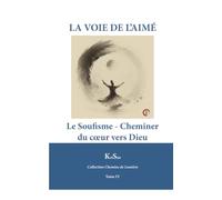 LA VOIE DE L’AIMÉ: Cheminer vers le cœur de Dieu
