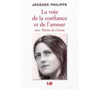 La voie de la confiance et de l’amour - Jacques Philippe - Beatitudes Eds - broché - Essai