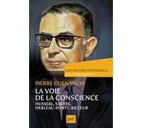 La voie de la conscience, Husserl, Sartre, Merleau-Ponty, Ricoeur. Une histoire personnelle de la philosophie